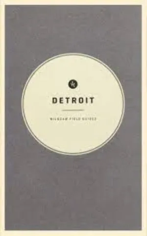 Detroit - Wildsam Field Guide - Second Edition